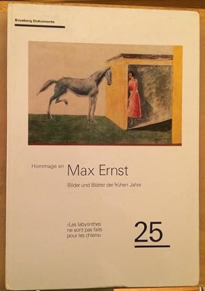 Hommage an Max Ernst. Bilder und Blätter der frühen Jahre. Les labyrinthes ne sont pas faits pour...
