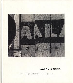 Aaron Siskind : The Fragmentation of Language (Robert Mann Gallery)
