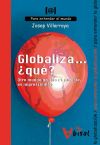 Globaliza. ¿qué? Otro mundo no sólo es posible, es imprescindible: para entender la globalización