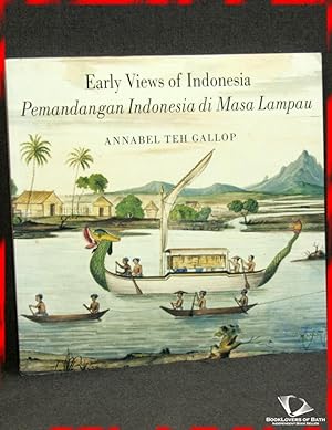 Early Views of Indonesia: Drawings from the British Library / Pemandangan Indonesia Di Masa Lampa...