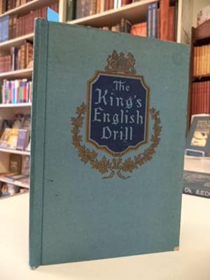 The King's English Drill. A Practical Aid to Spoken English in Everyday Use