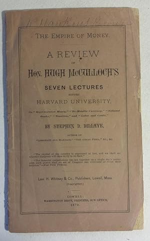 THE EMPIRE OF MONEY. A REVIEW OF HON. HUGH McCULLOCH'S SEVEN LECTURES BEFORE HARVARD UNIVERSITY.