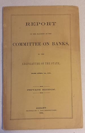 REPORT OF THE MAJORITY OF THE COMMITTEE ON BANKS, TO THE LEGISLATURE OF THE STATE, MADE APRIL 1st...