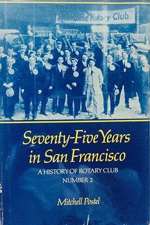 Seventy - Five Years in San Francisco, a History of Rotary Club Number 2