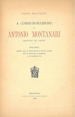 A commemorazione di Antonio Montanari senatore del regno. Discorso tenuto alla R. Deputazione di ...