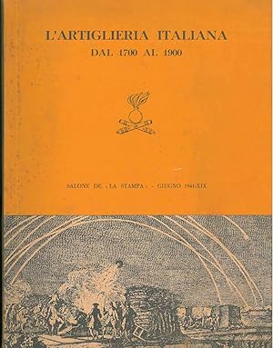 L' artiglieria italiana dal 1700 al 1900. Catalogo mostra