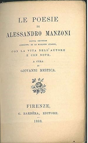 Le poesie di Alessandro Manzoni. Nuova edizione corretta su le migliori stampe con la vita dell'a...