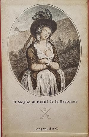 Il meglio di Restif de la Bretonne: La Paysanne Pervertie; La vie de mon Père; Les Nuits de Paris...