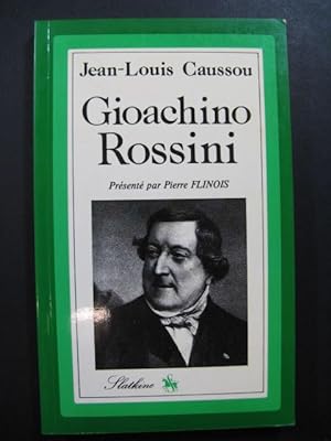 CAUSSOU Jean-Louis Gioachino Rossini L'homme et son Oeuvre 1982