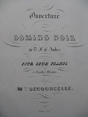 DECOURCELLE Maurice Ouverture du Domino Noir d'Auber 2 Pianos 8 mains 1848