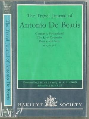 The Travel Journal of Antonio de Beatis: German, Switzerland, the Low Countries, France and Italy...