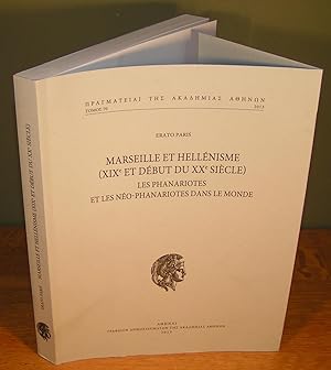 Marseille et Hellenisme (XIXe et debut du XXe siecle) : les phanariotes et les neo- phanariotes d...