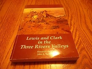 Lewis & Clark in the Three Rivers Valleys, Montana, 1805-1806