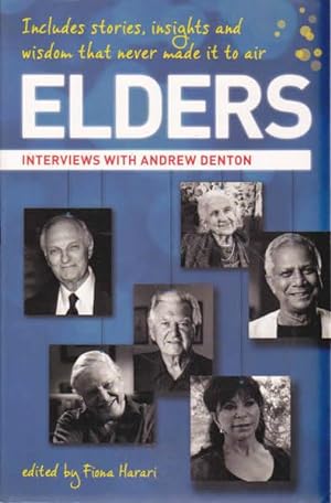 Elders: Interviews with Andrew Denton; Includes Stories, Insights and Wisdom That Never Made it t...