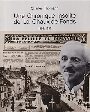 Une chronique insolite de la Chaux-de-fonds 1898/1932