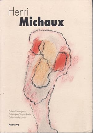 Henri Michaux. Galerie Convergences / Galerie Jean-Christian Fradin / Galerie Michel Luneau