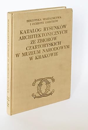Katalog rysunków architektonicznych ze zbiorów ze zbiorów Czartoryskich w Muzeum Narodowym w Krak...