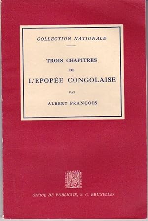 Trois chapitres de l'épopée congolaise : La révolte des Batétéla. le chemin de fer du Bas-Congo. ...