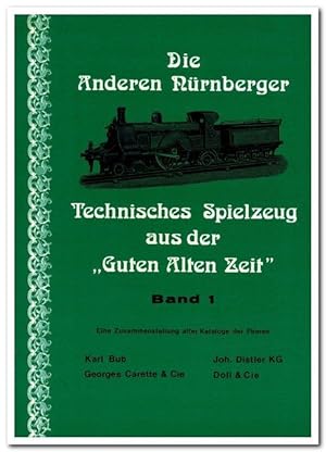 Die anderen Nürnberger (Technisches Spielzeug aus der "Guten Alten Zeit") - Band 1: Eine Zusammen...