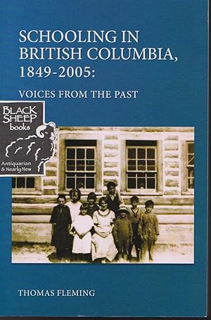 Schooling in British Columbia 1849-2005: Voices From The Past