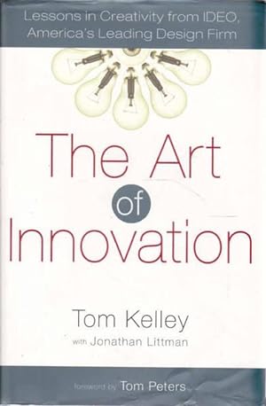 The Art of Innovation: Lessons in Creavity from IDEO, America's Leading Design Firm