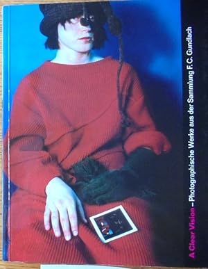A clear vision: Photographische Werke aus der Sammlung F.C. Gundlach = Photographic Works from th...