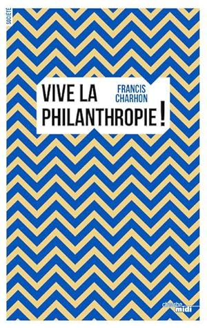 vive la philanthropie !