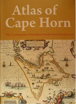 Atlas of Cape Horn. The cartography of South America 1500-1725.