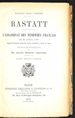 Rastatt. L'assassinat des ministres français le 28 avril 1799, d'après les documents inédits des ...