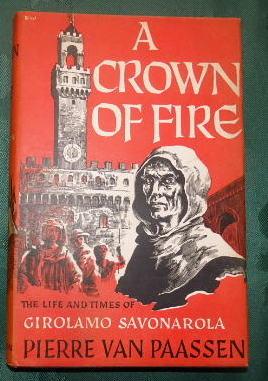 A Crown Of Fire. The Life And Times Of Girolamo Savonarola.