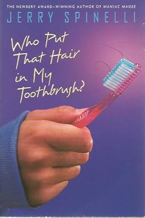 WHO PUT THAT HAIR IN MY TOOTHBRUSH ?