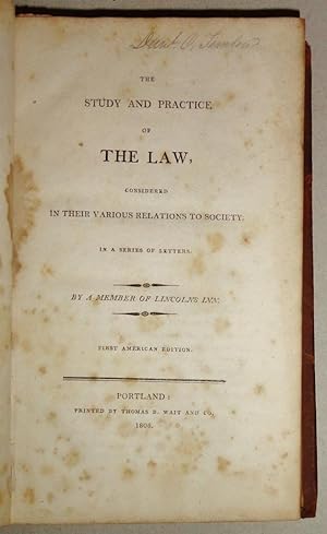 The Study And Practice Of The Law, Considered In Their Various Relations To Society, In a Series ...