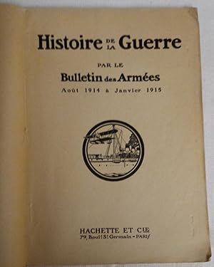 Histoire de la GUERRE par le BULLETIN des ARMÉES - du premier bulletin du 15 Août 1914 au 31 Août...