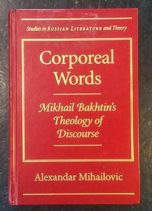 Corporeal Words: Mikhail Bakhtin's Theology of Discourse