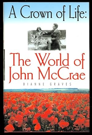 A CROWN OF LIFE: THE WORLD OF JOHN McCRAE.