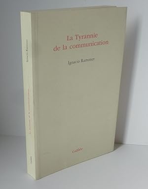 La tyrannie de la communication. Paris. Galilée. 1999.