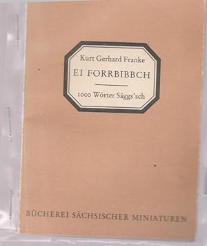 Ei Forrbibbch. 1000 Wörter Säggs`ch. Reihe: Bücherei sächsischer Miniaturen. Hrsg. von Woflgang U...