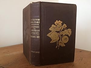 A GUIDE TO THE ORCHARD AND FRUIT GARDEN; OR AN ACCOUNT OF THE MOST VALUABLE FRUITS CULTIVATED IN ...