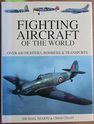 Fighting Aircraft of the World: Over 600 Fighters, Bombers & Transports