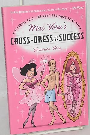 Miss Vera's cross-dress for success: a resource guide for boys who want to be girls