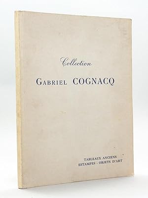 Collection Gabriel Cognacq. Tableaux anciens. Estampes. Objets d'art. Objets d'Art et de Bel Ameu...