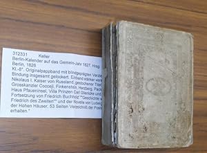 Berlin-Kalender auf das Gemein-Jahr 1827. Hrsg. v. d. Kön. Preuß. Kalender-Deputation.