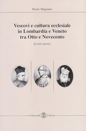 Vescovi e cultura ecclesiale in Lombardia e Veneto tra Otto e Novecento - Scritti storici