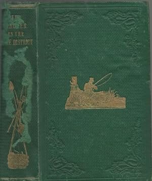 The Angler in the Lake District, or Piscatory Colloquies and Fishing Excursions in Westmoreland a...