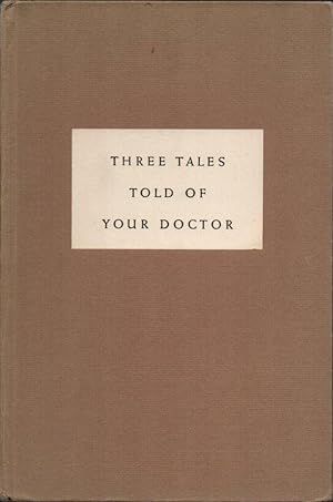 Three Tales Told of Your Doctor
