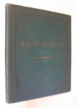 Atlas complet de Géographie en Relief. Paris, E. Bertaux (1884). 4°. Mit 28 (25 geprägt.) farb. l...