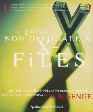 La Guida Non Ufficiale a X-Files - I misteri, le cospirazioni e le incredibili verità della famos...