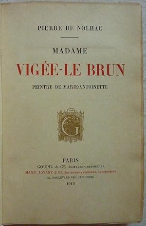 Madame Vigée-Le Brun, peintre de Marie-Antoinette