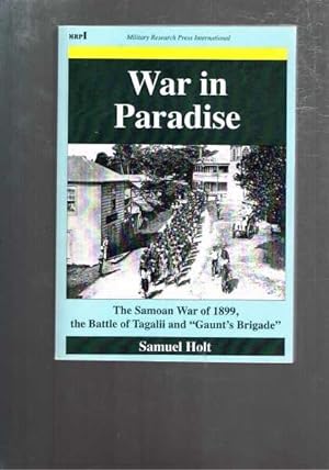 War in Paradise: The Samoan War of 1899, the Battle of Tagalii and "Gaunt's Brigade"