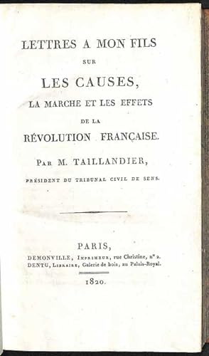 Lettres a mon fils sur les causes, la marche et les effets de la Révolution Française.